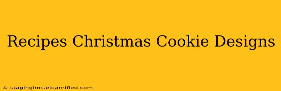 Recipes Christmas Cookie Designs